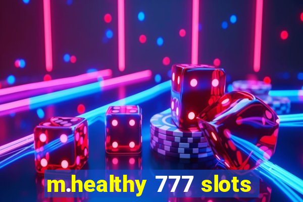 m.healthy 777 slots